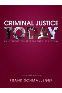 Criminal Justice Today: An Introductory Text for the 21st Century