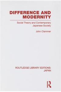 Difference and Modernity: Social Theory and Contemporary Japanese Society