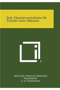 The Transplantation of Tissues and Organs