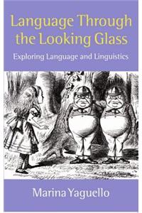 Language Through the Looking Glass: Exploring Language and Linguistics