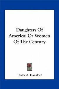 Daughters of America: Or Women of the Century