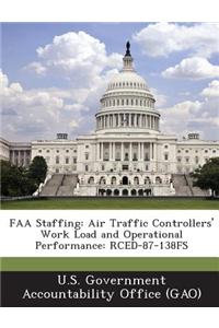 FAA Staffing: Air Traffic Controllers' Work Load and Operational Performance: Rced-87-138fs