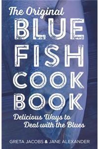The Original Bluefish Cookbook: Delicious Ways to Deal with the Blues