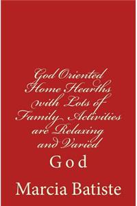 God Oriented Home Hearths with Lots of Family Activities Are Relaxing and Varied: God