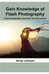 Gain Knowledge of Flash Photography: Flash Photography and Photo Shooting Tutorial
