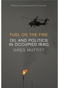 Fuel on the Fire: Oil and Politics in Occupied Iraq