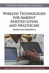 Wireless Technologies for Ambient Assisted Living and Healthcare: Systems and Applications