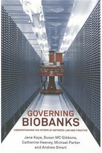 Governing Biobanks: Understanding the Interplay Between Law and Practice