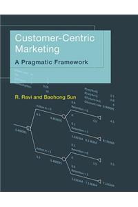 Customer-Centric Marketing: A Pragmatic Framework