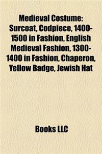 Medieval Costume: Surcoat, Codpiece, 1400-1500 in Fashion, English Medieval Clothing, 1300-1400 in Fashion, Chaperon, Yellow Badge
