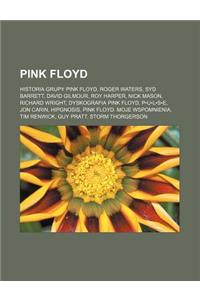 Pink Floyd: Historia Grupy Pink Floyd, Roger Waters, Syd Barrett, David Gilmour, Roy Harper, Nick Mason, Richard Wright, Dyskograf