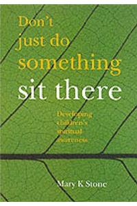 Don't Just Do Something - Sit There
