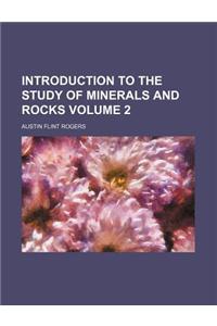 Introduction to the Study of Minerals and Rocks Volume 2