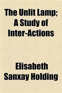 The Unlit Lamp; A Study of Inter-Actions