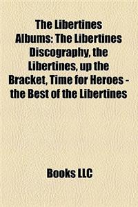 The Libertines Albums: The Libertines Discography, the Libertines, Up the Bracket, Time for Heroes - The Best of the Libertines