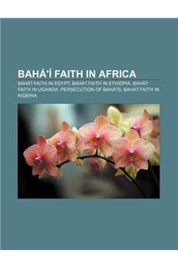 Baha'i Faith in Africa: Baha'i Faith in Egypt, Baha'i Faith in Ethiopia, Baha'i Faith in Uganda, Persecution of Baha'is, Baha'i Faith in Niger