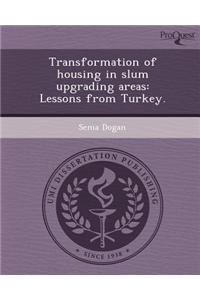 Transformation of Housing in Slum Upgrading Areas: Lessons from Turkey.