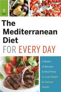 Mediterranean Diet for Every Day: 4 Weeks of Recipes & Meal Plans to Lose Weight