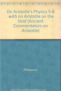 On Aristotle's "Physics 5 8," with on Aristotle's "On the Void"