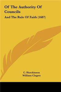 Of the Authority of Councils: And the Rule of Faith (1687)