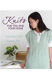 Knits for You and Your Home: 30 Blissful Knits to Indulge, Cocoon, Pamper and Detox
