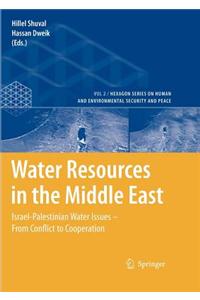 Water Resources in the Middle East: Israel-Palestinian Water Issues from Conflict to Cooperation