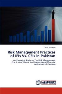 Risk Management Practices of Ifis vs. Cfis in Pakistan