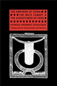 The Emperor of China, the Mute Canary & the Executioner of Peru