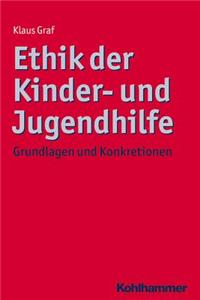 Ethik Der Kinder- Und Jugendhilfe: Grundlagen Und Konkretionen