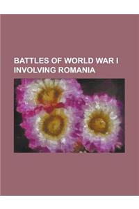 Battles of World War I Involving Romania
