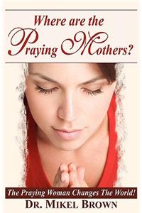 Where Are the Praying Mothers?