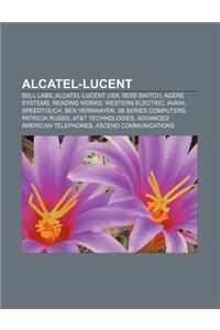 Alcatel-Lucent: Bell Labs, Alcatel-Lucent USA, 5ess Switch, Agere Systems, Reading Works, Western Electric, Avaya, Speedtouch, Ben Ver