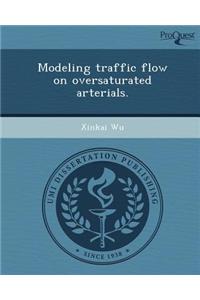 Modeling Traffic Flow on Oversaturated Arterials.