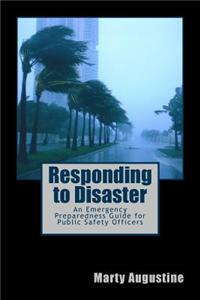 Responding to Disaster: An Emergency Preparedness Guide for Public Safety Officers
