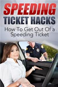 Speeding Ticket Hacks: How to Get Out of a Speeding Ticket