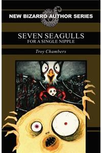 Seven Seagulls for a Single Nipple