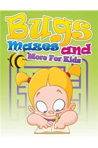 Bugs, Mazes and More for Kids