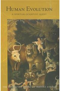 Human Evolution: A Spiritual-Scientific Quest