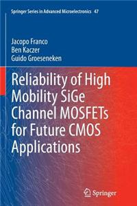 Reliability of High Mobility Sige Channel Mosfets for Future CMOS Applications
