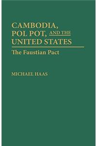 Cambodia, Pol Pot, and the United States: The Faustian Pact
