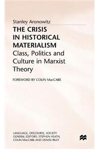 The Crisis in Historical Materialism: Class, Politics and Culture in Marxist Theory