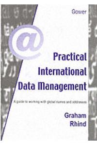 Practical International Data Management: A Guide to Working with Global Names and Addresses
