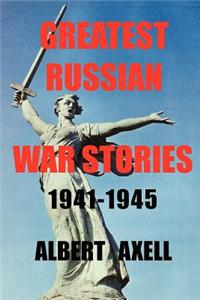 Greatest Russian War Stories 1941-1945