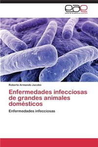 Enfermedades Infecciosas de Grandes Animales Domesticos