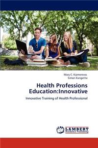 Health Professions Education: Innovative
