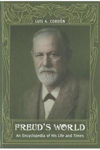 Freud's World: An Encyclopedia of His Life and Times