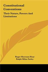 Constitutional Conventions: Their Nature, Powers and Limitations