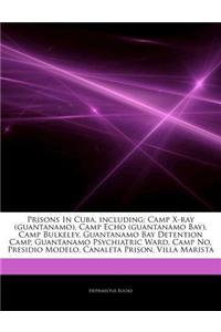 Articles on Prisons in Cuba, Including: Camp X-Ray (Guantanamo), Camp Echo (Guantanamo Bay), Camp Bulkeley, Guantanamo Bay Detention Camp, Guantanamo