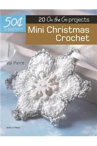 Mini Christmas Crochet: 20 On-The-Go Projects