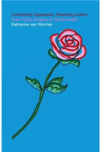 Confronting Oppression, Restoring Justice: From Policy Analysis to Social Action